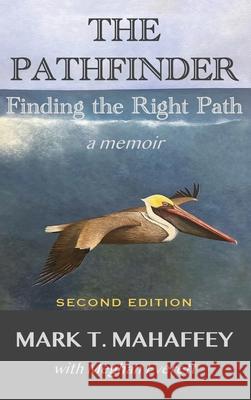 The Pathfinder: Finding the Right Path Mark T Mahaffey, Meghan Everett, Marcus Thomas 9781954094406 Richter Publishing LLC - książka