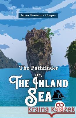 The Pathfinder or, The Inland Sea James Fenimore Cooper   9789358711400 Double 9 Books - książka