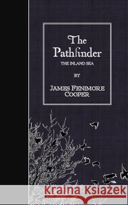 The Pathfinder: The Inland Sea James Fenimore Cooper 9781508661870 Createspace - książka