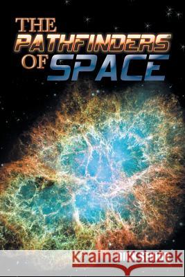 The Pathfinders of Space Dick Senior 9781543428834 Xlibris - książka