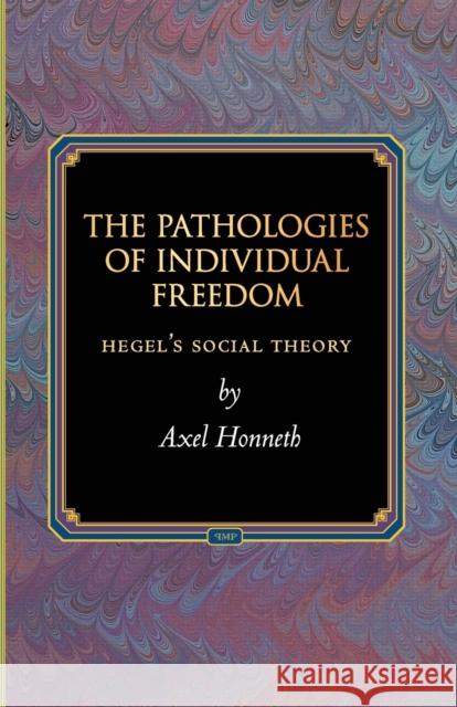 The Pathologies of Individual Freedom: Hegel's Social Theory Honneth, Axel; LÃ¶b, Ladislaus 9780691171371 John Wiley & Sons - książka