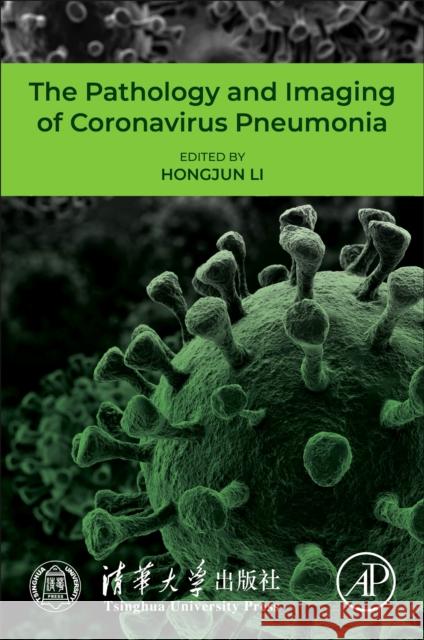 The Pathology and Imaging of Coronavirus Pneumonia Hongjun Li 9780443329302 Academic Press - książka