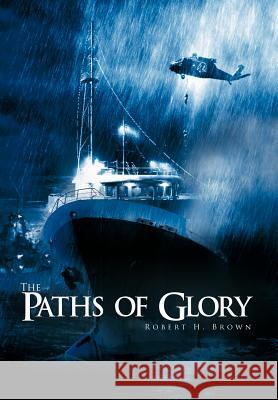 The Paths of Glory Robert H., Jr. Brown 9781456797003 Authorhouse - książka