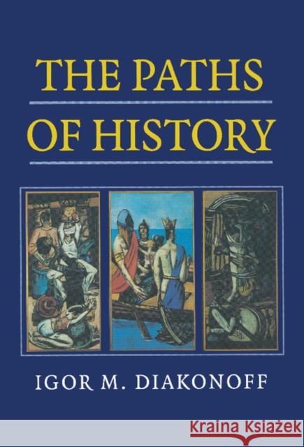 The Paths of History Igor M. Diakonoff (University of St Petersburg), Geoffrey Hosking 9780521643481 Cambridge University Press - książka