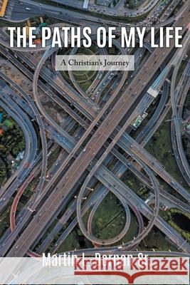 The Paths of My Life: A Christian's Journey Martin, Sr. Dornan 9781647492458 Go to Publish - książka