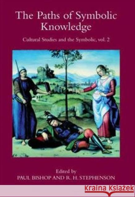 The Paths of Symbolic Knowledge: Occasional Papers in Cassirer and Cultural-Theory Studies, Presented at the University of Glasgow's Centre for Interc Bishop, Paul 9781904350279 Maney Publishing - książka