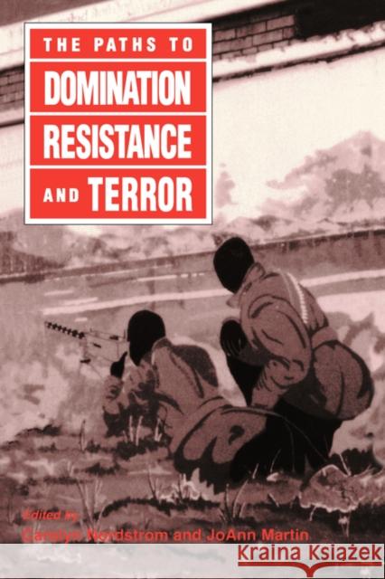 The Paths to Domination, Resistance, and Terror Carolyn Nordstrom Joann Martin 9780520073166 University of California Press - książka
