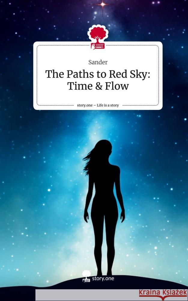 The Paths to Red Sky: Time & Flow. Life is a Story - story.one Sander 9783711575470 story.one publishing - książka