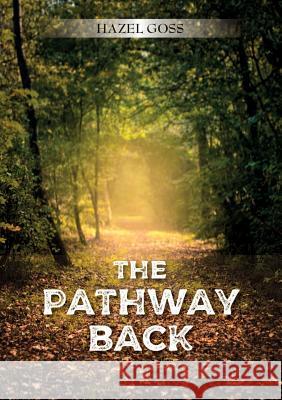 The Pathway Back Hazel Goss 9780995557635 Final Chapter Publishing - książka