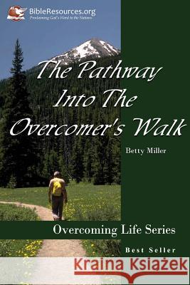 The Pathway Into the Overcomer's Walk Betty Miller 9781571490162 Christ Unlimited Ministries - książka