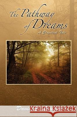 The Pathway of Dreams David C. Lawson 9781450071741 Xlibris Corporation - książka
