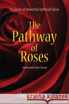 The Pathway of Roses: Updated and Gender-Neutral Christian Larson 9780692372111 Newt List - książka