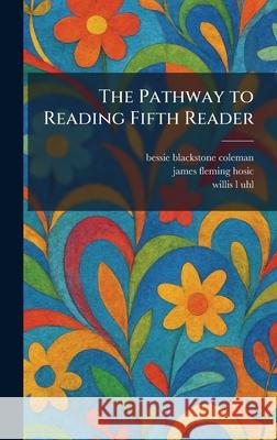 The Pathway to Reading Fifth Reader Bessie Blackstone Coleman James Fleming Hosic Willis L. Uhl 9781025895260 Tradd Street Press - książka