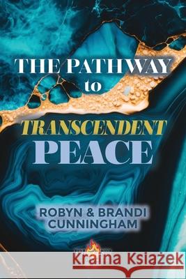 The Pathway to Transcendent Peace Brandi Cunningham Robyn Cunninghm 9781953143037 Fireside Grace - książka