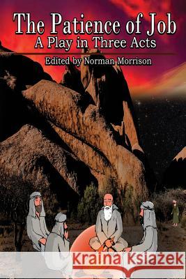 The Patience of Job: A Religious Play in Three Acts Norman Morrison Norman Morrison 9781731355676 Independently Published - książka