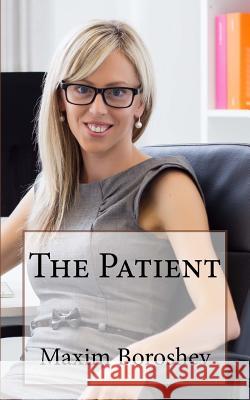 The Patient Maxim Boroshev 9781532761829 Createspace Independent Publishing Platform - książka