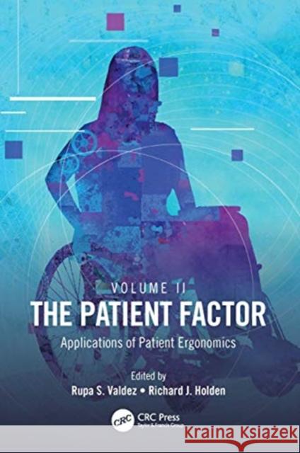 The Patient Factor: Applications of Patient Ergonomics Rupa S. Valdez Richard J. Holden 9780367245641 CRC Press - książka