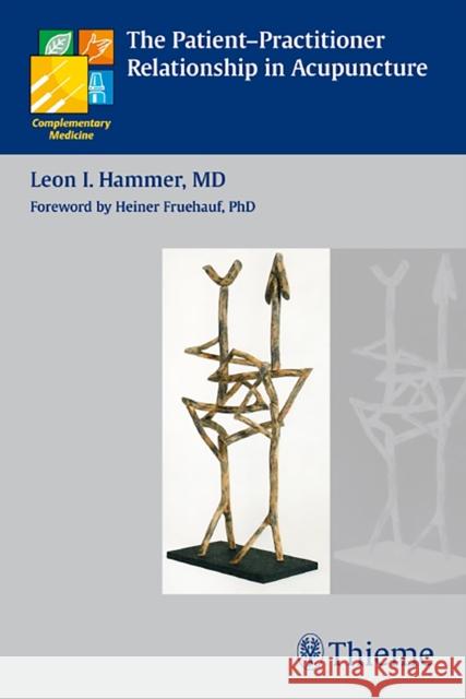 The Patient-Practitioner Relationship in Acupuncture Leon L. Hammer 9783131488411 Thieme Medical Publishers - książka