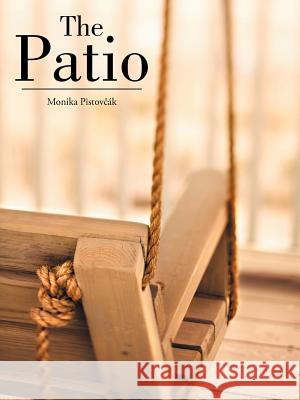 The Patio Monika Pisto 9781467889698 Authorhouse - książka