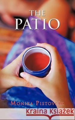 The Patio Monika Pisto 9781468577860 Authorhouse - książka