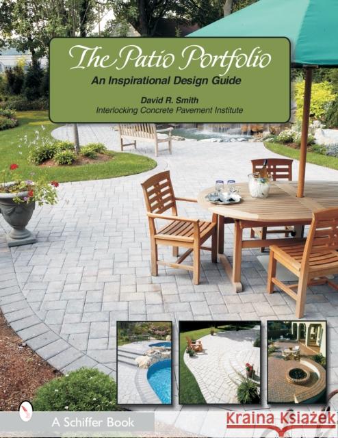 The Patio Portfolio: An Inspirational Design Guide Smith, David R. 9780764320507 Schiffer Publishing - książka