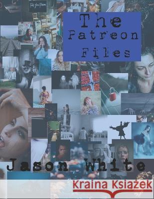 The Patreon Files: Volume 1 Jason White, Tracey Lapham White 9798351189192 Independently Published - książka