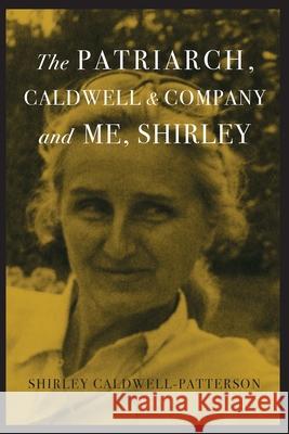 The Patriarch, Caldwell & Company, and Me, Shirley Shirley Caldwell-Patterson William M. Akers 9780578538037 Churchill / Black - książka