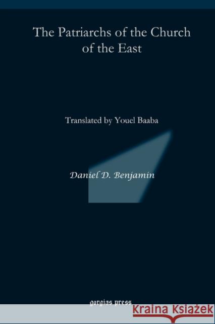 The Patriarchs of the Church of the East: Translated by Youel Baaba Daniel Benjamin 9781593337414 Gorgias Press - książka