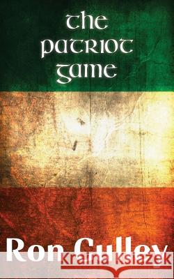 The Patriot Game Ron Culley 9781781488089 Grosvenor House Publishing Ltd - książka