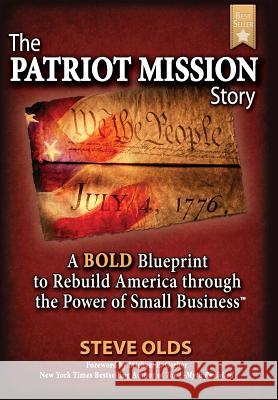 The Patriot Mission Story Steve Olds Michael E. Gerber 9780989841108 Patriot Mission Press - książka