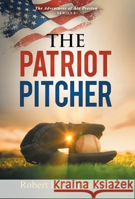 The Patriot Pitcher Robert P. Chappell 9781662955327 Gatekeeper Press - książka