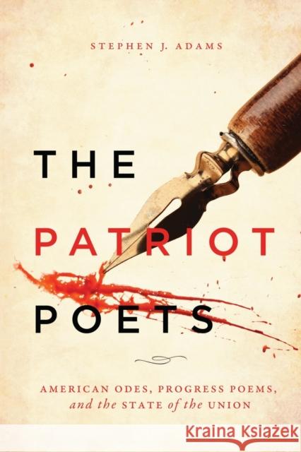 The Patriot Poets: American Odes, Progress Poems, and the State of the Union Stephen J. Adams 9780773554726 McGill-Queen's University Press - książka