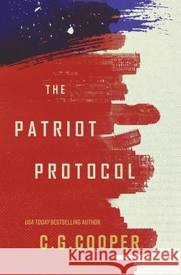 The Patriot Protocol C. G. Cooper 9781533242198 Createspace Independent Publishing Platform - książka