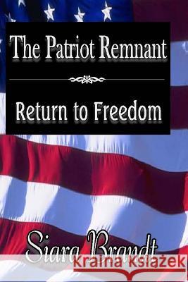 The Patriot Remnant: Return to Freedom Siara Brandt 9781492804567 Createspace - książka