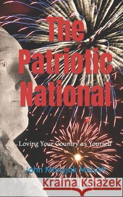 The Patriotic National: Loving Your Country as Yourself John Monyjok Maluth 9781661094973 Independently Published - książka