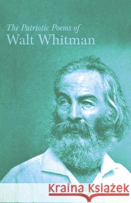 The Patriotic Poems of Walt Whitman Walt Whitman 9781473329409 Read Books - książka