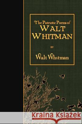 The Patriotic Poems of Walt Whitman Walt Whitman 9781511741446 Createspace - książka