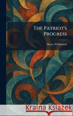 The Patriot's Progress Henry Williamson 9781025893761 Tradd Street Press - książka