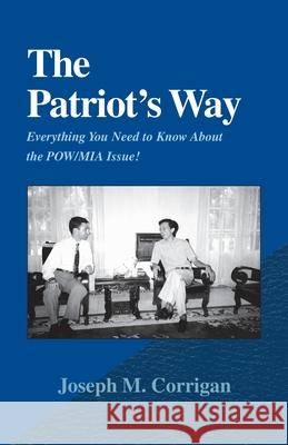 The Patriot's Way: Everything You Need to Know about the POW/MIA Issue! Corrigan, Joseph M. 9780738819037 Xlibris Corporation - książka