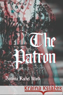 The Patron Antonia Rachel Ward 9781959118923 Querencia Press, LLC - książka