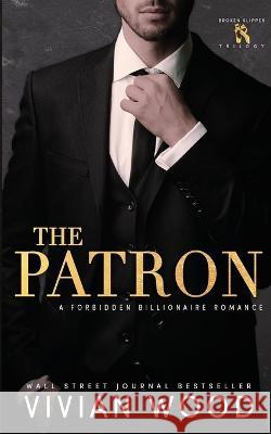 The Patron: A Forbidden Billionaire Romance Vivian Wood 9781959830009 Vivian Veritas LLC - książka