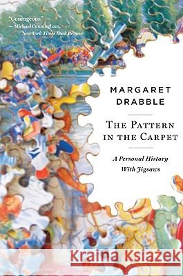 The Pattern in the Carpet: A Personal History with Jigsaws Margaret Drabble 9780547386096 Mariner Books - książka