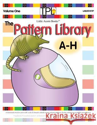 The Pattern Library A to H: Patterns for Familiar & Unique Objects & More Marilynn G. Barr 9781937257620 Little Acorn Associates, Incorporated - książka