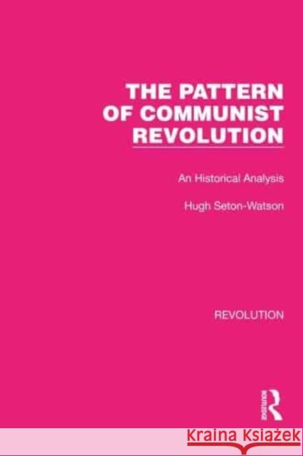 The Pattern of Communist Revolution Hugh Seton-Watson 9781032130309 Taylor & Francis - książka