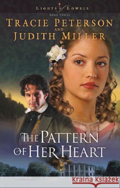 The Pattern of Her Heart Tracie Peterson Judith Miller 9780764228964 Bethany House Publishers - książka