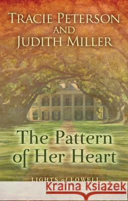 The Pattern of Her Heart Tracie Peterson, Judith Miller (University of New England Australia) 9781410494276 Cengage Learning, Inc - książka