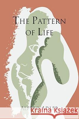 The Pattern of Life Alfred Adler W. Beran Wolfe 9781614271062 Martino Fine Books - książka