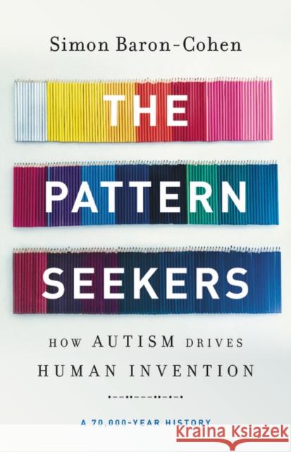 The Pattern Seekers: How Autism Drives Human Invention Simon Baron-Cohen 9781541647145 Basic Books - książka