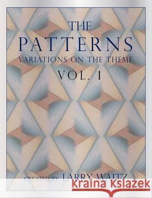 The Patterns Vol. 1: Variations on the Theme Larry D. Waitz 9780989971324 My Own American Flag - książka