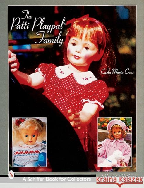 The Patti Playpal(tm) Family: A Guide to Companion Dolls of the 1960s Carla Marie Cross 9780764311468 Schiffer Publishing - książka